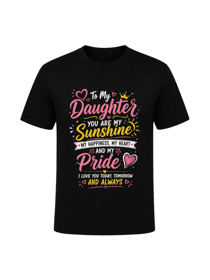 Daughter, My Sunshine printed on a t-shirt