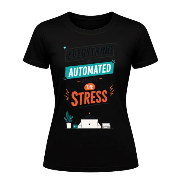 Everything is automated except the stress