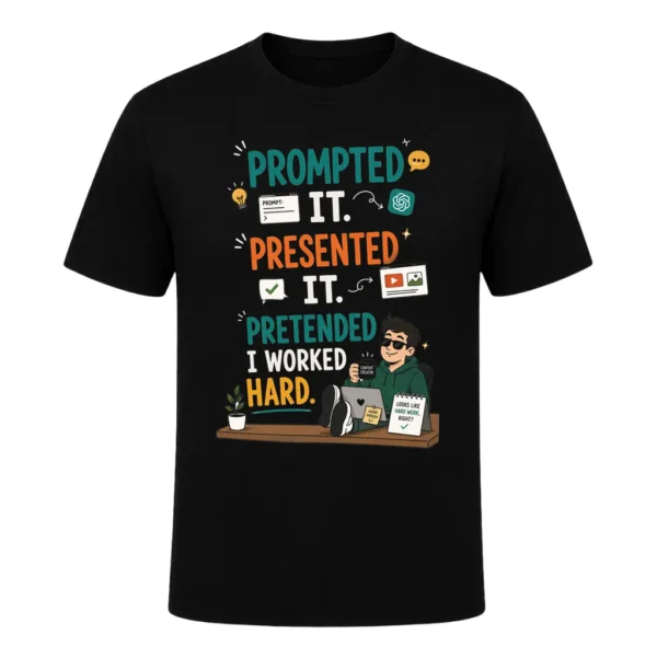 Prompted It. Presented It. Pretended I Worked Hard