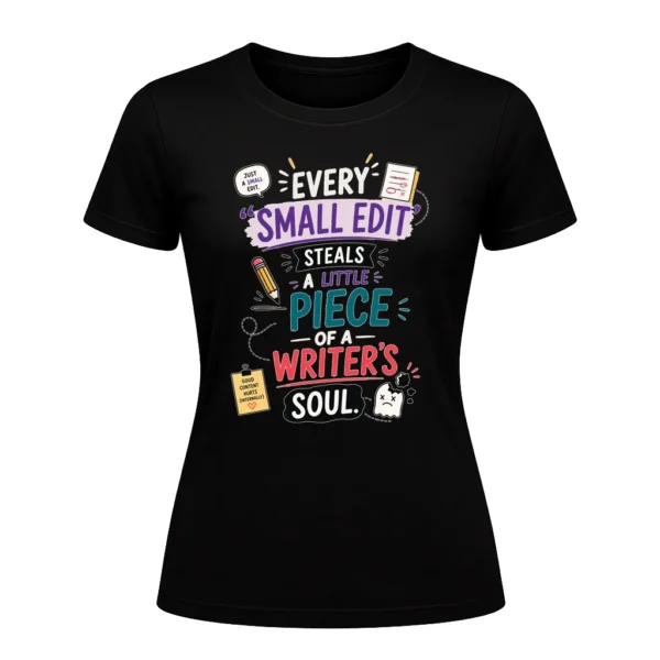 Every small edit steals a little piece of a writers soul