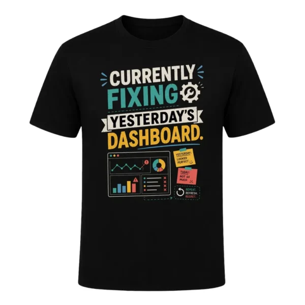 Currently Fixing Yesterday's Dashboard.