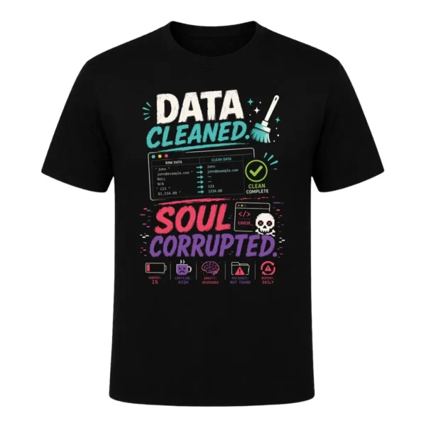 Data Cleaned. Soul Corrupted