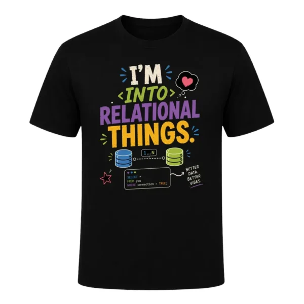 I'm into relational things.