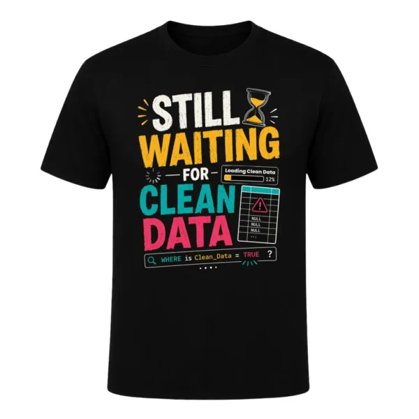 Still Waiting for Clean Data