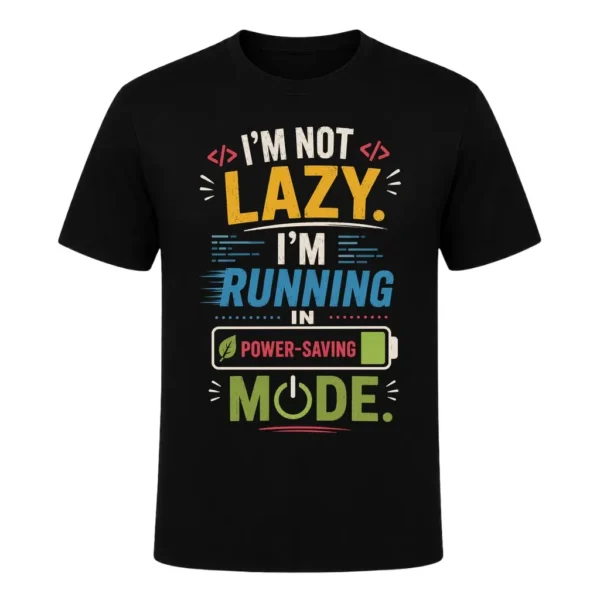 I'm not lazy. I'm running in power-saving mode.