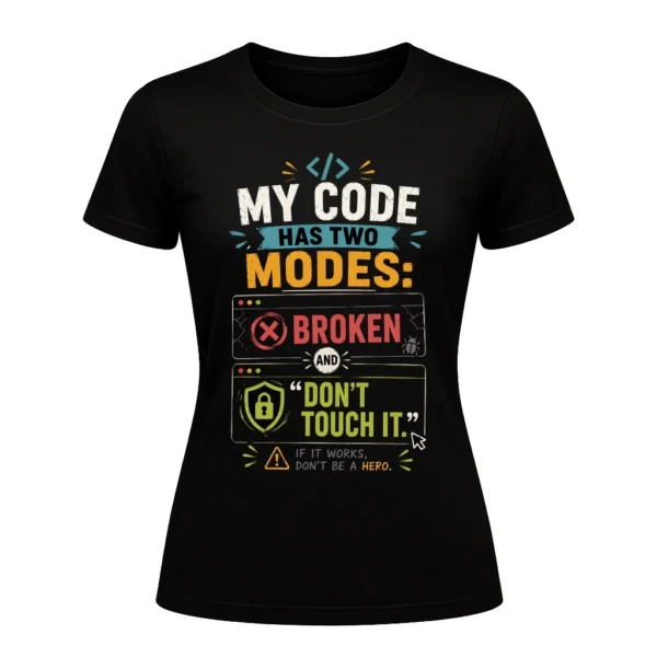 My code has two modes broken and 'don't touch it.'