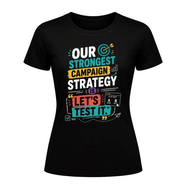 Our strongest campaign strategy is 'let's test it