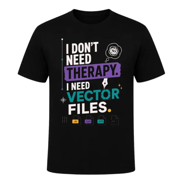 I DONT NEED THERAPY. I NEED VECTOR FILES