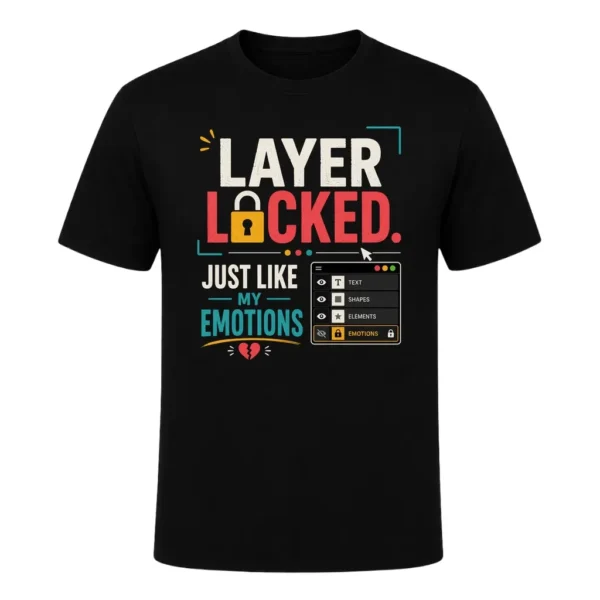 LAYER LOCKED. JUST LIKE MY EMOTIONS