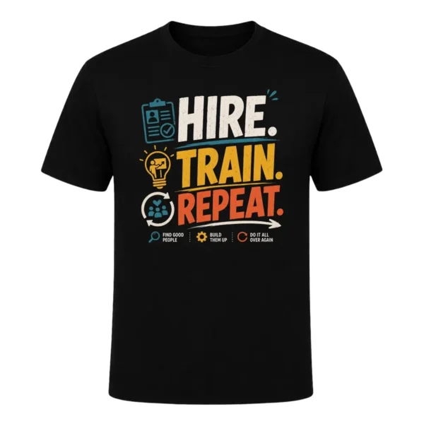 Hire. Train. Repeat