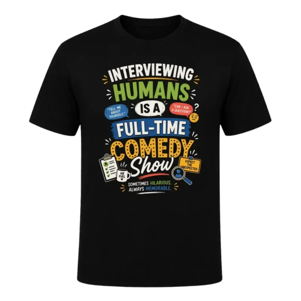 Interviewing Humans Is a Full-Time Comedy Show