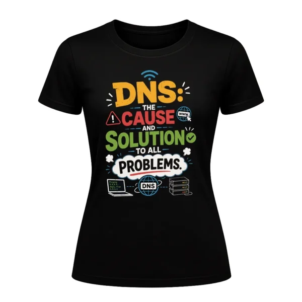DNS the cause and solution to all problems
