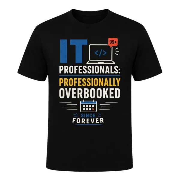 IT professionals professionally overbooked since forever