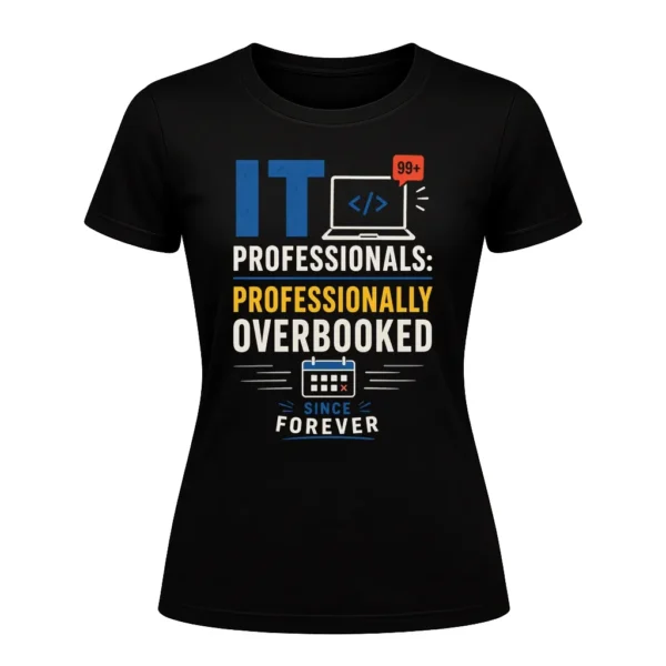 IT professionals professionally overbooked since forever