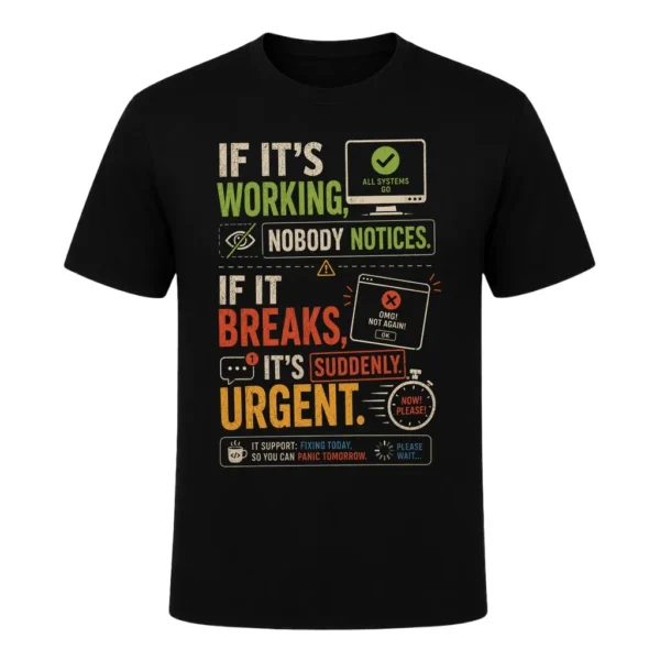 If it's working, nobody notices. If it breaks, it's suddenly urgent