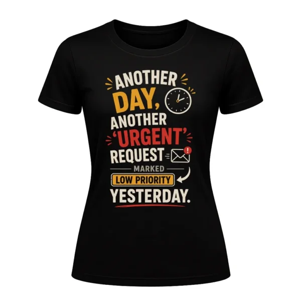 Another day, another 'urgent' request marked low priority yesterday.