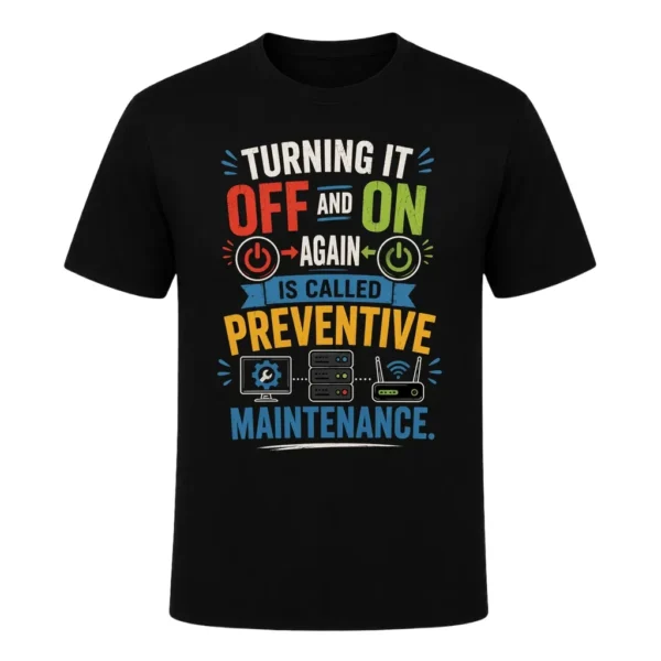 Turning it off and on again is called preventive maintenance.
