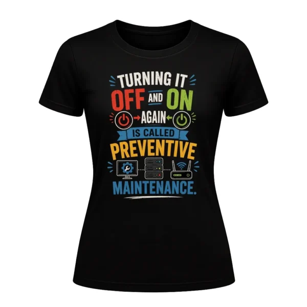 Turning it off and on again is called preventive maintenance.