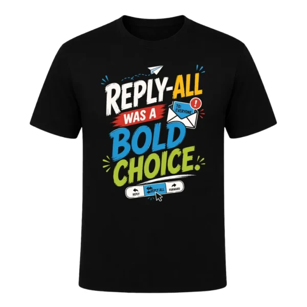 Reply-All Was a Bold Choice