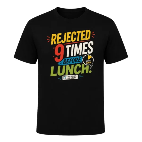 Rejected 9 Times Before Lunch.