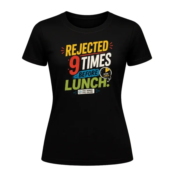 Rejected 9 Times Before Lunch.