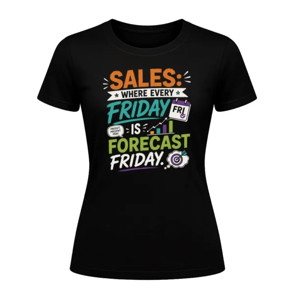 Sales Where Every Friday Is Forecast Friday.