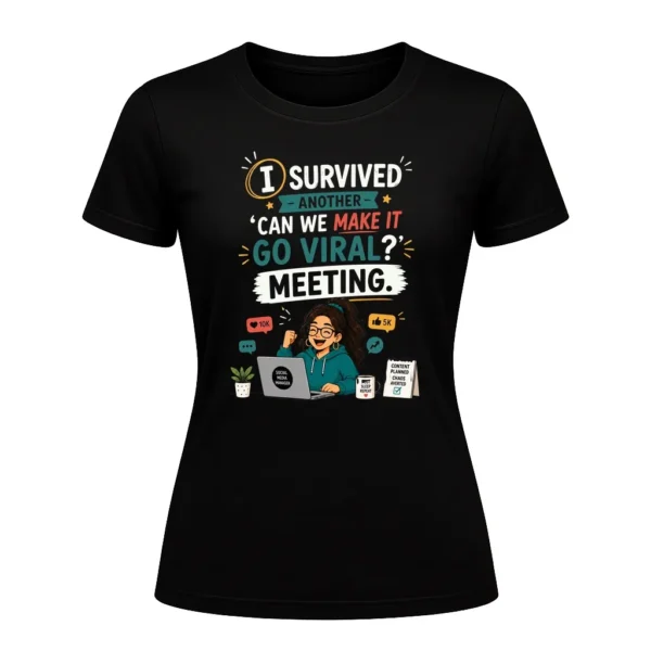 I survived another 'Can we make it go viral' meeting.