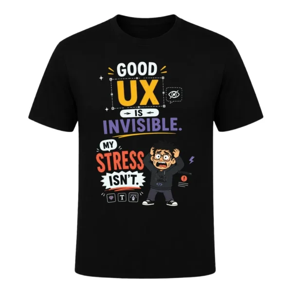 Good UX is invisible. My stress isn't