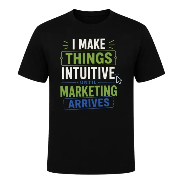 I make things intuitive until marketing arrives