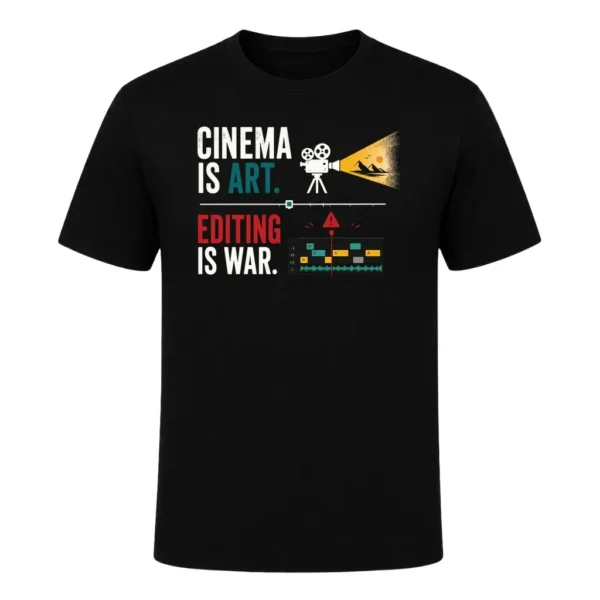 Cinema is art. Editing is war